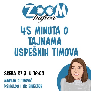 Зум кафица – 45 минута о тајнама успешних тимова среда, 27.3.2024. у 12 часова